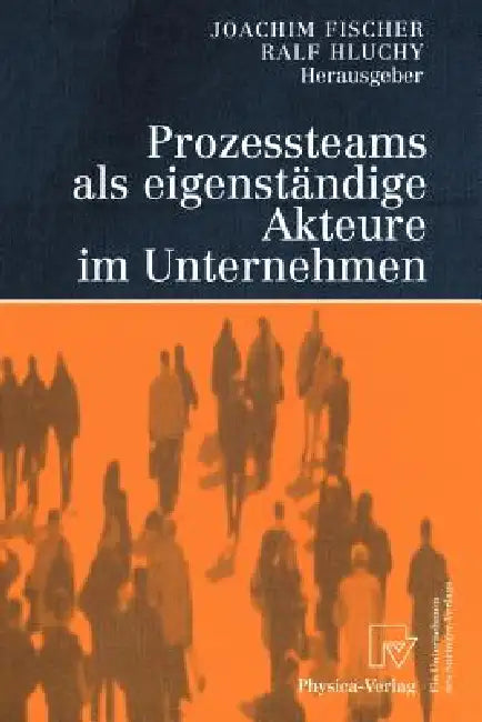 Buy Prozessteams ALS Eigenständige Akteure Im Unternehmen (English, Joachim Fischer | K. Hauschulte | Ralf Hluchy) — BookShops.in