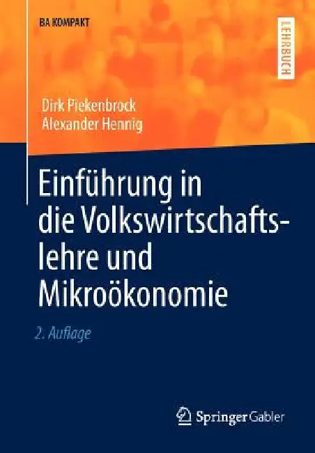 Buy Einführung in Die Volkswirtschaftslehre Und Mikroökonomie (English, Dirk Piekenbrock | Alexander Hennig) — BookShops.in