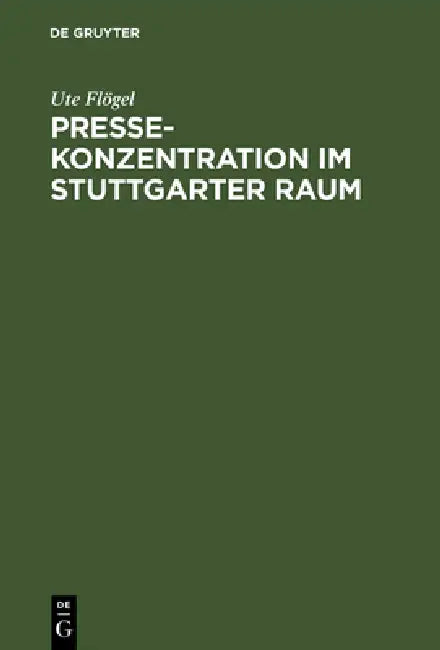 Pressekonzentration im Stuttgarter Raum (English, Ute Flögel)