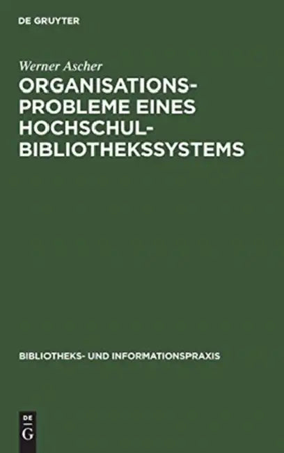 Buy Organisationsprobleme eines Hochschulbibliothekssystems (English, Werner Ascher) — BookShops.in