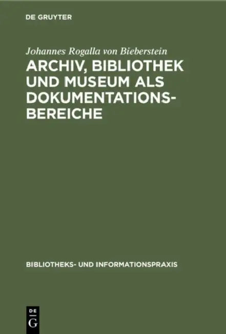Buy Archiv, Bibliothek und Museum als Dokumentationsbereiche (English, Johannes Rogalla Von Bieberstein) — BookShops.in