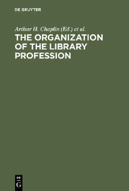 The Organization of the Library Profession (English, Arthur H. Chaplin | International Federation of Library Asso)