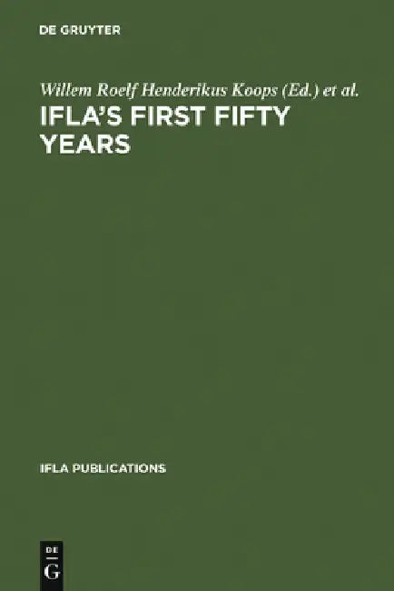 Buy Ifla's First Fifty Years (English, Willem Roelf Henderikus Koops | Joachim Wieder) — BookShops.in