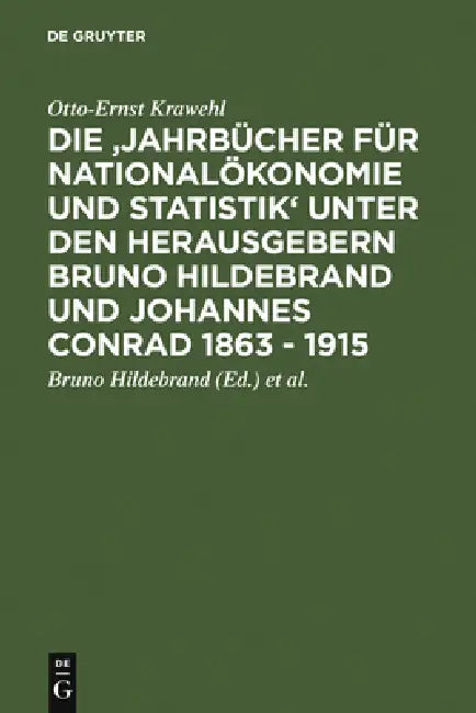 Buy Die 'Jahrbücher Für Nationalökonomie Und Statistik' Unter Den Herausgebern Bruno Hildebrand Und Joha (English, Otto-Ernst Krawehl | Bruno Hildebrand | — BookShops.in