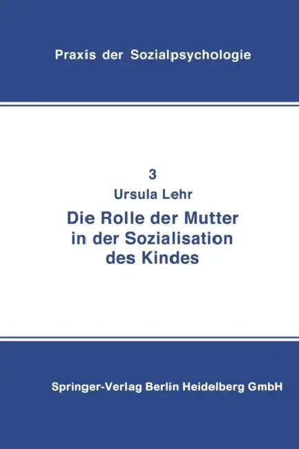 Die Rolle Der Mutter in Der Sozialisation Des Kindes (English, U. Lehr)