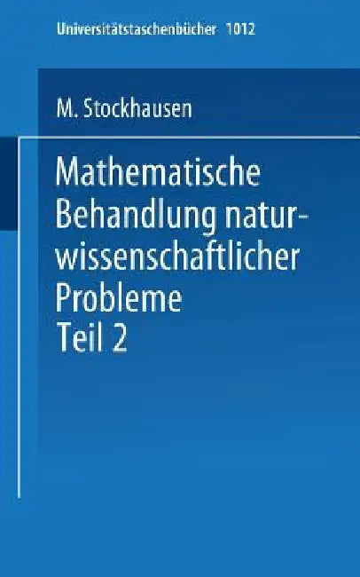 Mathematische Behandlung Naturwissenschaftlicher Probleme (English, M. Stockhausen)