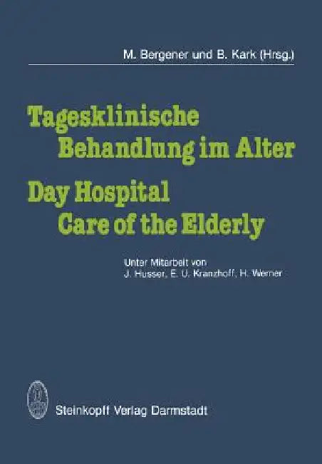 Buy Tagesklinische Behandlung Im Alter / Day Hospital Care of the Elderly | by J. Husser | M. Bergener | E. U. Kranzhoff | Steinkopff | by J. Husser | M. Bergener | E. U. Kranzhoff | Steinkopff | by J. Husser | M. Bergener | E. U. Kranzhoff | Steinkopff | by J. Husser | M. Bergener | E. U. Kranzhoff | Steinkopff | by J. Husser | M. Bergener | E. U. Kranzhoff | Steinkopff | by J. Husser | M. Bergener | E. U. Kranzhoff | Steinkopff | by J. Husser | M. Bergener | E. U. Kranzhoff | Steinkopff | by J. Hu — BookShops.in