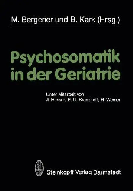 Psychosomatik in Der Geriatrie (English, M. Bergener | B. Kark)