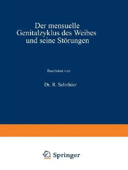 Buy Der mensuelle Genitalzyklus des Weibes und seine Störungen: 1/2 by R. Schröder – German Hardcover Medical Reference, JF Bergmann Verlag, 1928 Edition — BookShops.in
