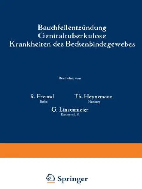 Buy Bauchfellentzündung Genitaltuberkulose Krankheiten Des Beckenbindegewebes (English, R. Freund | Th Heynemann | G. Linzenmeier) — BookShops.in