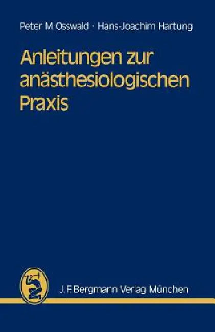 Anleitungen Zur Anästhesiologischen PRAXIS (English, P. M. Osswald | H. -J Hartung)