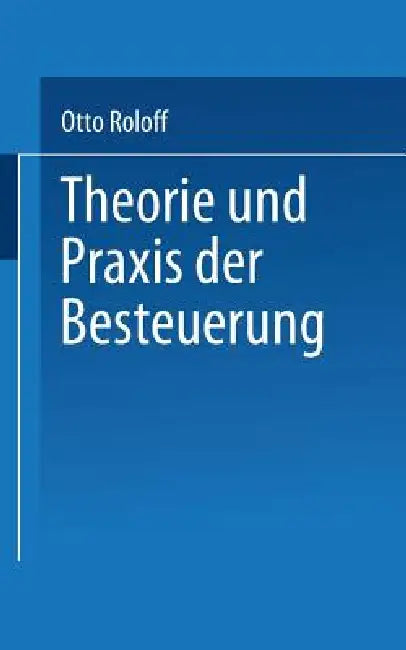 Buy Theorie Und PRAXIS Der Besteuerung (English, Otto Roloff) — BookShops.in