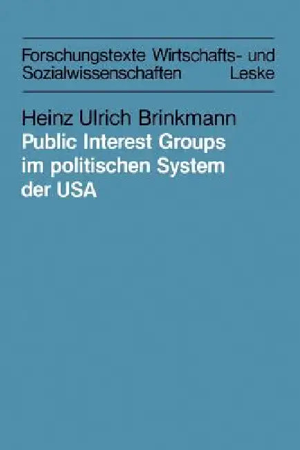 Public Interest Groups Im Politischen System Der USA (English, Heinz Ulrich Brinkmann)