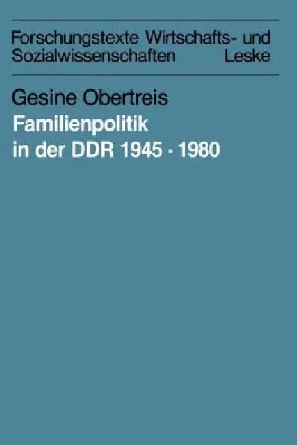 Buy Familienpolitik in Der Ddr 1945-1980: 17 (Forschungstexte Wirtschafts- und Sozialwissenschaften) by Gesine Obertreis - German Hardcover Sociology Textbook - Vs Verlag Fur Sozialwissenschaften — BookShops.in