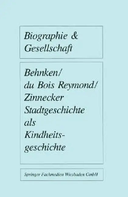 Buy Stadtgeschichte ALS Kindheitsgeschichte (English, Imbke Behnken | Manuela Du Bois-Reymond | Jürgen Zinnecker) — BookShops.in