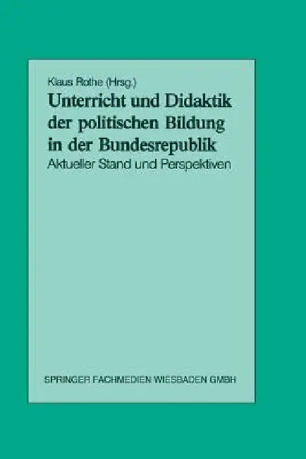 Buy Unterricht Und Didaktik Der Politischen Bildung in Der Bundesrepublik (English, Klaus Rothe) — BookShops.in