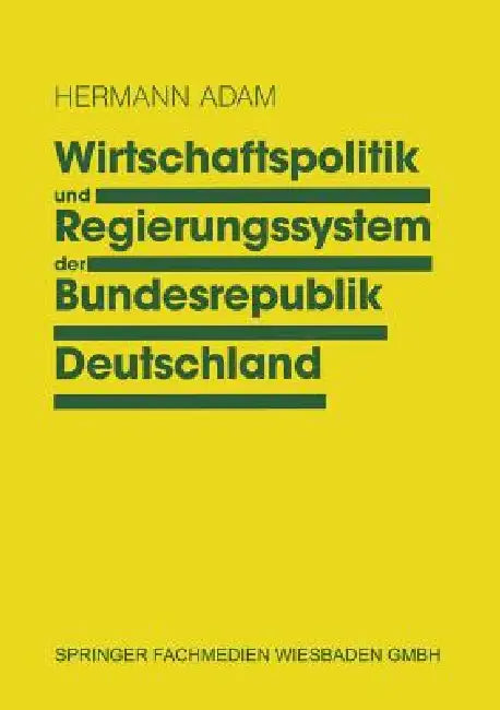 Buy Wirtschaftspolitik Und Regierungssystem Der Bundesrepublik Deutschland (English, Hermann Adam) — BookShops.in
