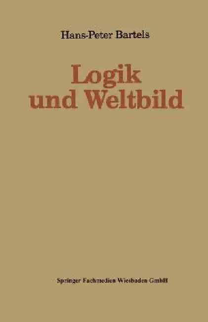 Buy Logik Und Weltbild (English, Hans-Peter Bartels) — BookShops.in