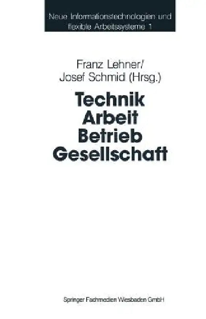 Buy Technik Arbeit Betrieb Gesellschaft (English, Franz Lehner | Josef Schmid) — BookShops.in