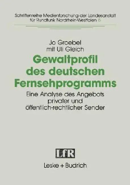 Gewaltprofil Des Deutschen Fernsehprogramms (English, Jo Groebel | Uli Gleich)