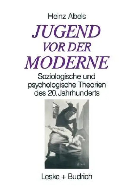 Buy Jugend vor der Moderne: Soziologische und psychologische Theorien des 20. Jahrhunderts by Heinz Abels | VS Verlag | German Hardcover | Sociology Textbook — BookShops.in