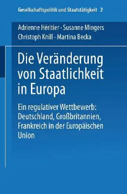 Buy Die Veränderung Von Staatlichkeit in Europa (English, Adrienne Héritier | Susanne Mingers | Christoph Knill) — BookShops.in