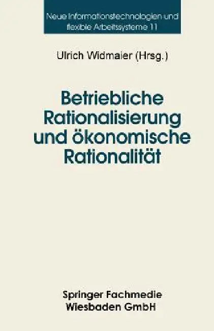 Buy Betriebliche Rationalisierung Und Ökonomische Rationalität (English, Ulrich Widmaier) — BookShops.in