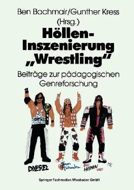 Buy Höllen-Inszenierung "Wrestling" (English, Ben Bachmair | Gunther Kress) — BookShops.in