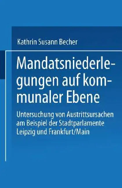 Buy Mandatsniederlegungen Auf Kommunaler Ebene (English, Kathrin Susann Becher) — BookShops.in