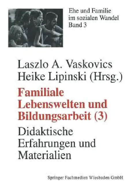 Familiale Lebenswelten Und Bildungsarbeit (English, Laszlo Vaskovics | Heike Lipinski)