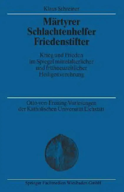 Buy Märtyrer Schlachtenhelfer Friedenstifter (English, Klaus Schreiner) — BookShops.in