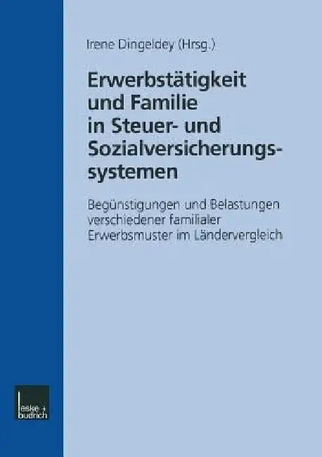 Erwerbstätigkeit Und Familie in Steuer- Und Sozialversicherungssystemen (English, Irene Dingeldey)