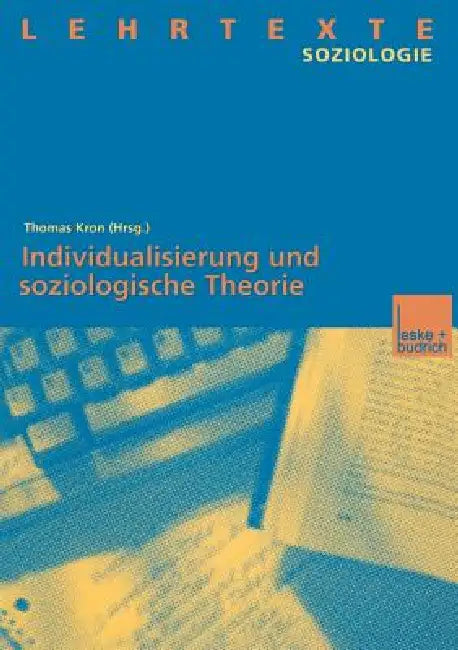 Individualisierung Und Soziologische Theorie (English, Thomas Kron)