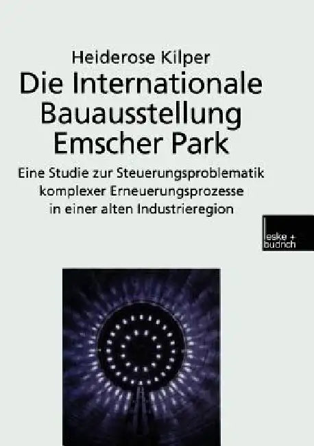 Buy Die Internationale Bauausstellung Emscher Park (English, Heiderose Kilper) — BookShops.in
