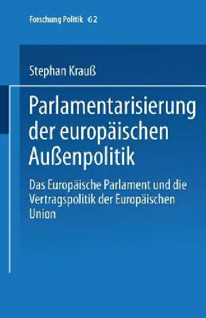 Buy Parlamentarisierung Der Europäischen Außenpolitik (English, Stephan Krauß) — BookShops.in