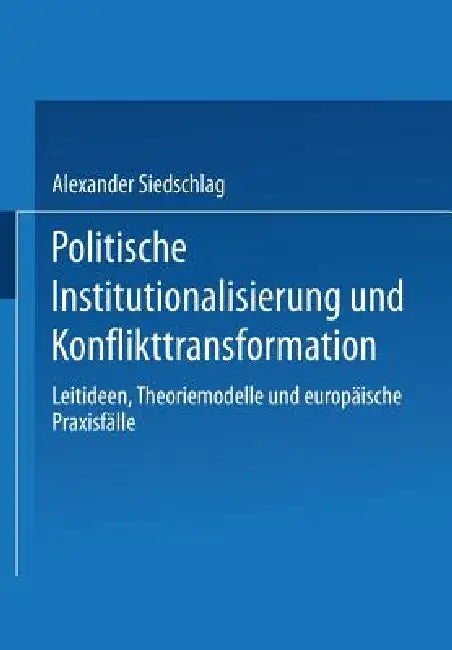 Buy Politische Institutionalisierung Und Konflikttransformation (English, Alexander Siedschlag) — BookShops.in