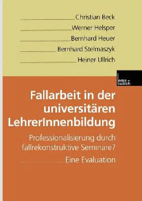 Buy Fallarbeit in Der Universitären Lehrerinnenbildung (English, Christian Beck | Werner Helsper | Bernhard Heuer) — BookShops.in