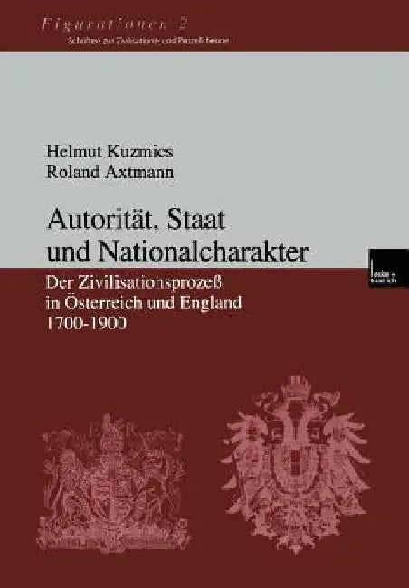 Autorität, Staat Und Nationalcharakter (English, Helmut Kuzmics | Roland Axtmann)