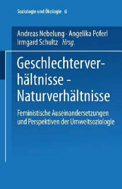 Buy Geschlechterverhältnisse -- Naturverhältnisse (English, Andreas Nebelung | Angelika Poferl | Irmgard Schultz) — BookShops.in