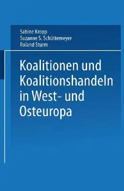 Buy Koalitionen in West- Und Osteuropa (English, Sabine Kropp | Suzanne S. Schüttemeyer | Roland Sturm) — BookShops.in