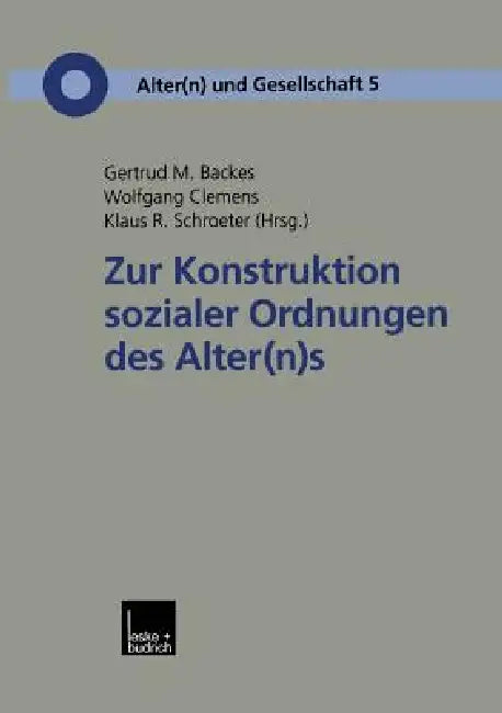 Buy Zur Konstruktion Sozialer Ordnungen Des Alter(n)S (English, Gertrud M. Backes | Wolfgang Clemens | Klaus R. Schroeter) — BookShops.in