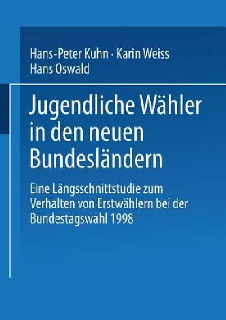 Buy Jugendliche Wähler in Den Neuen Bundesländern (English, Hans-Peter Kuhn | Karin Weiss | Hans Oswald) — BookShops.in