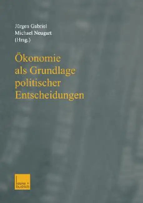 Buy Ökonomie ALS Grundlage Politischer Entscheidungen (English, Jürgen Gabriel | Michael Neugart) — BookShops.in