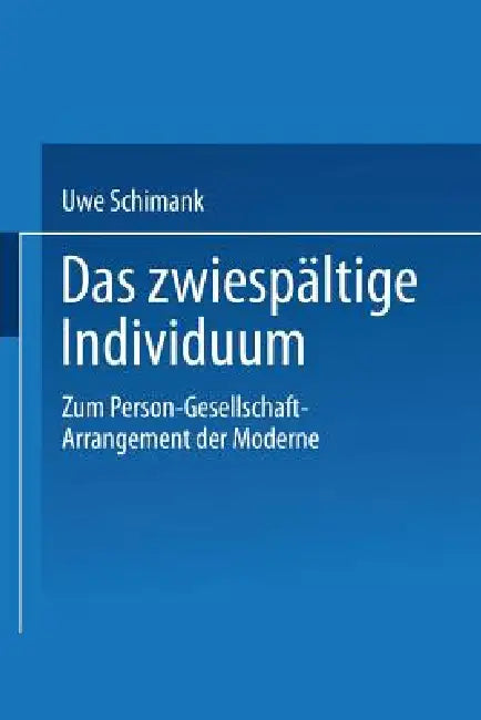 Das Zwiespältige Individuum (English, Uwe Schimank)