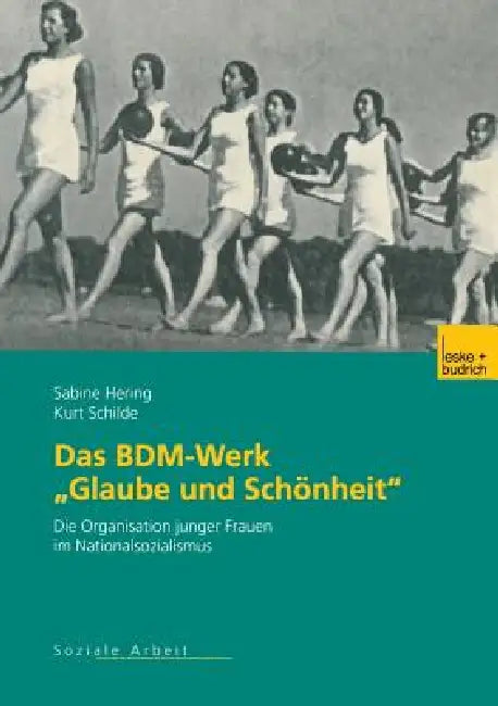 Buy Das Bdm-Werk "Glaube Und Schönheit" (English, Sabine Hering | Kurt Schilde) — BookShops.in