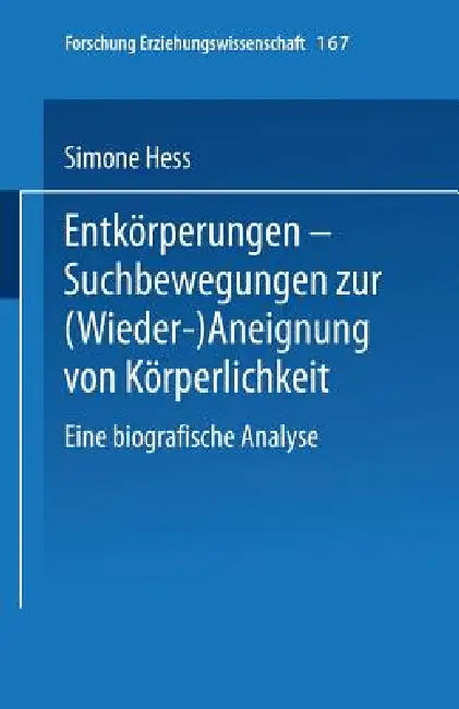 Buy Entkörperungen -- Suchbewegungen Zur (Wieder-)Aneignung Von Körperlichkeit (English, Simone Hess) — BookShops.in