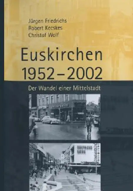 Buy Euskirchen 1952-2002 (English, Juergen Friedrichs | Robert Kecskes | Christof Wolf) — BookShops.in