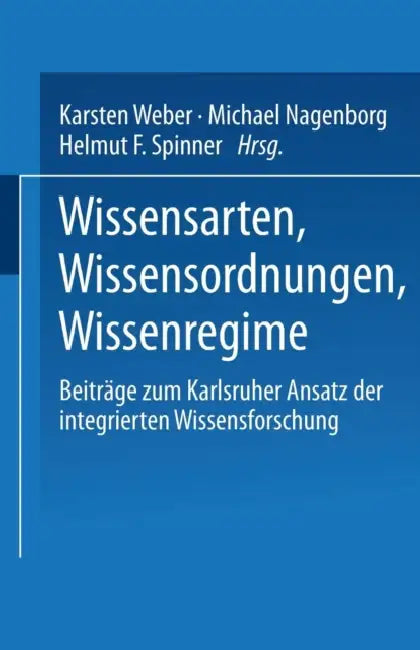 Buy Wissensarten, Wissensordnungen, Wissensregime (English, Karsten Weber | Michael Nagenborg | Helmut Spinner) — BookShops.in