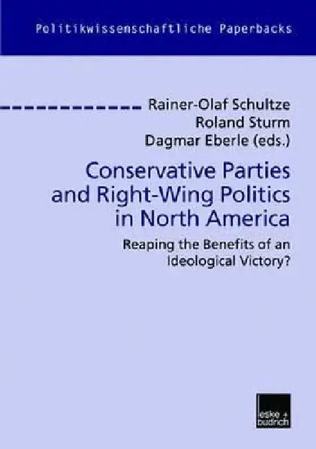 Buy Conservative Parties and Right-Wing Politics in North America (English, Rainer-Olaf Schultze | Roland Sturm | Dagmar Eberle) — BookShops.in