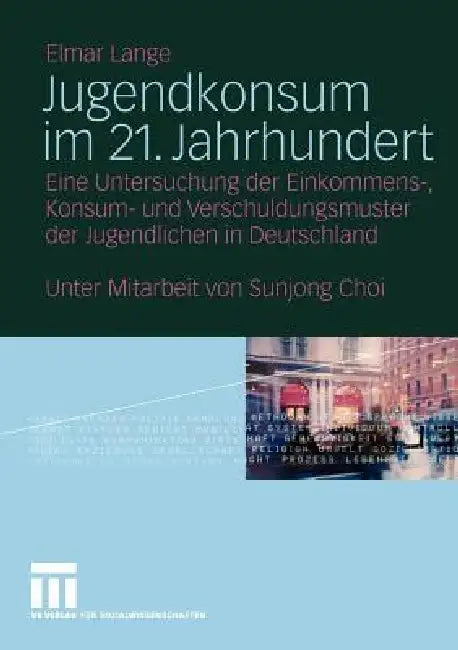Buy Jugendkonsum Im 21. Jahrhundert (English, Elmar Lange | Sunjong Choi) — BookShops.in